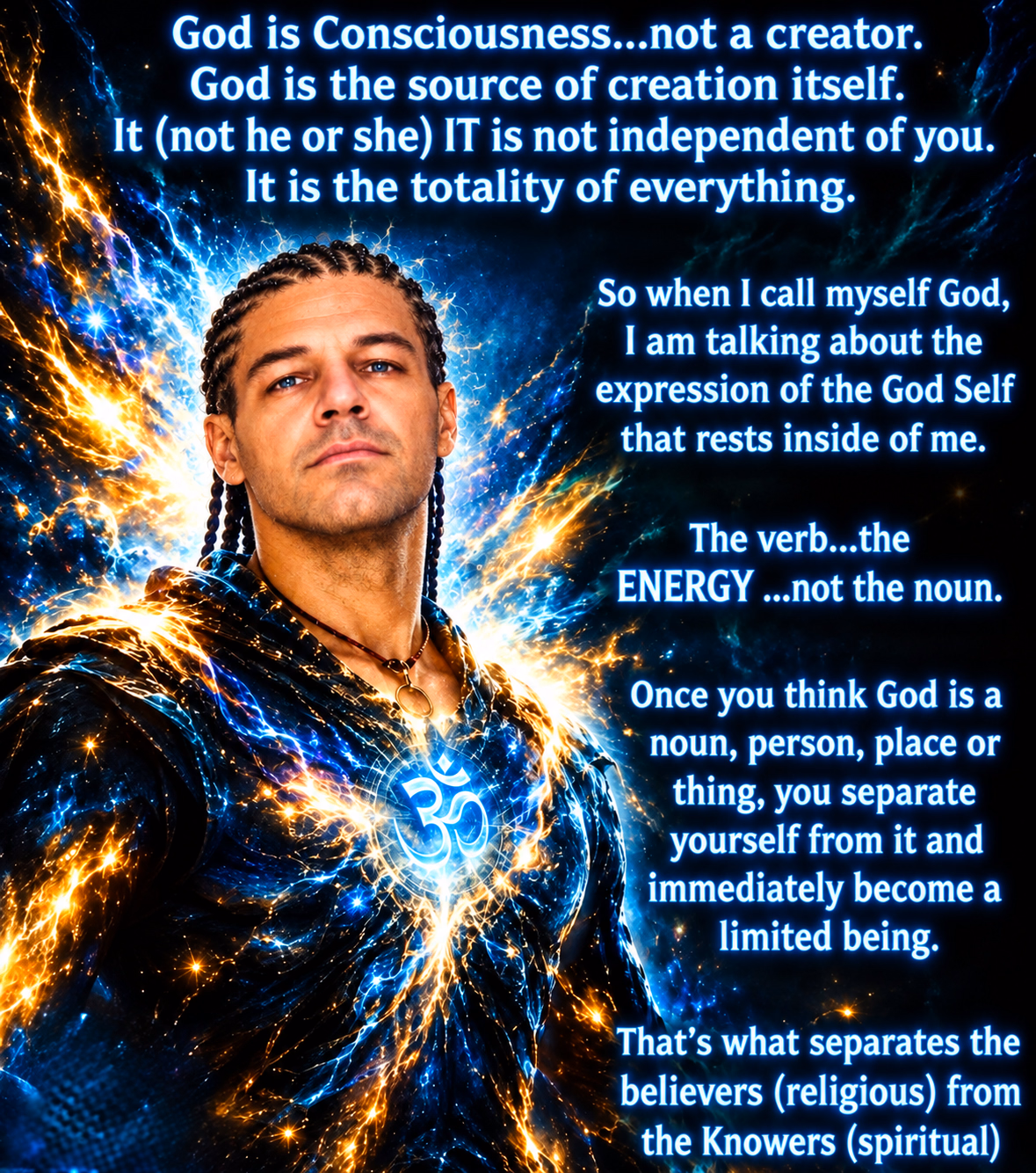 A clean-shaven man with pulled-back braids amid blue and golden cosmic light. The original message begins God is Consciousness...not a creator. The complete wording is available below.